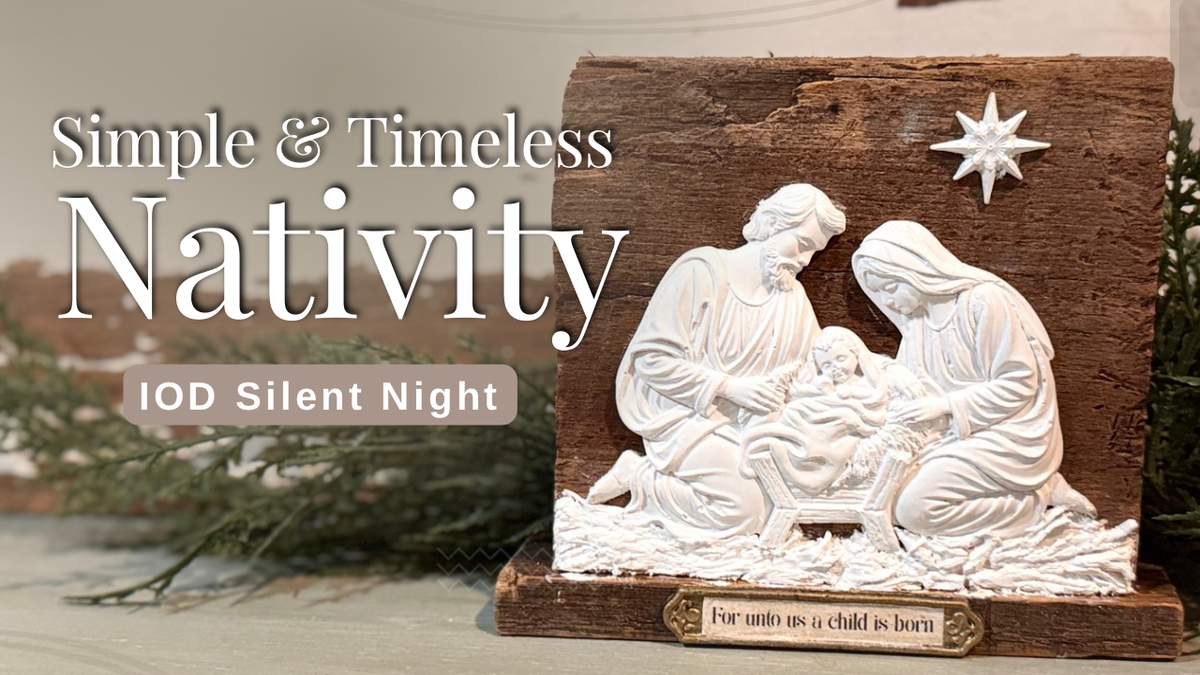 Simple & Timeless Porcelain-Look Nativity | IOD Silent Night Mould
